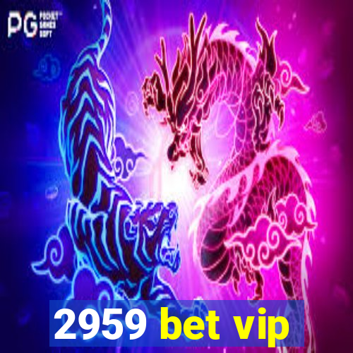 2959 bet vip
